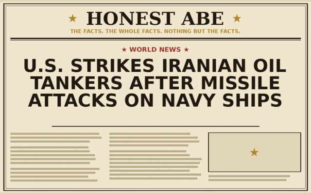 U.S. Strikes Iranian Oil Tankers After Missile Attacks on Navy Ships