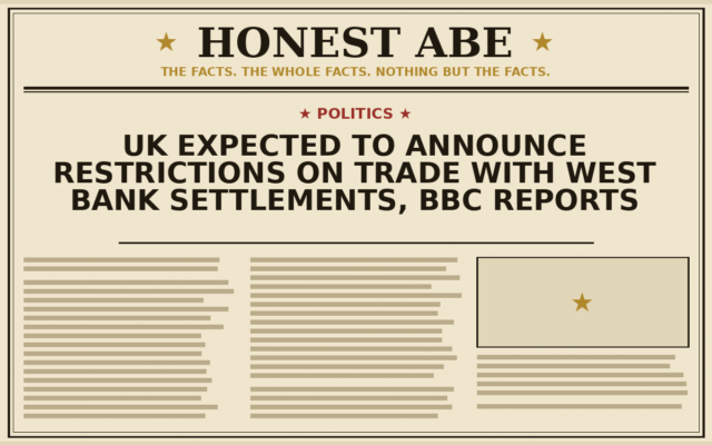 UK Expected to Announce Restrictions on Trade With West Bank Settlements, BBC Reports