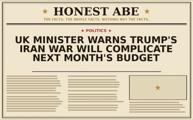 UK Minister Warns Trump’s Iran War Will Complicate Next Month’s Budget