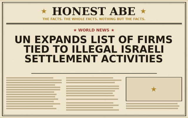 UN Expands List of Firms Tied to Illegal Israeli Settlement Activities