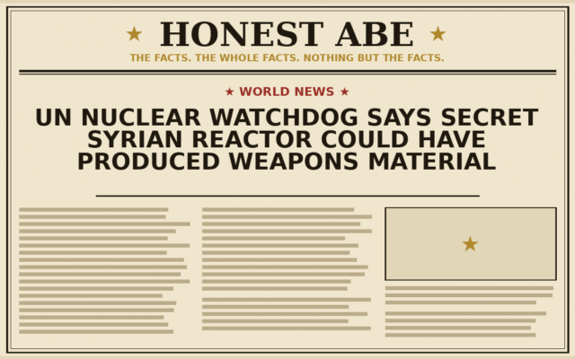UN Nuclear Watchdog Says Secret Syrian Reactor Could Have Produced Weapons Material