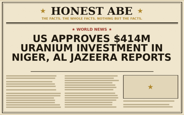 US Approves $414M Uranium Investment in Niger, Al Jazeera Reports