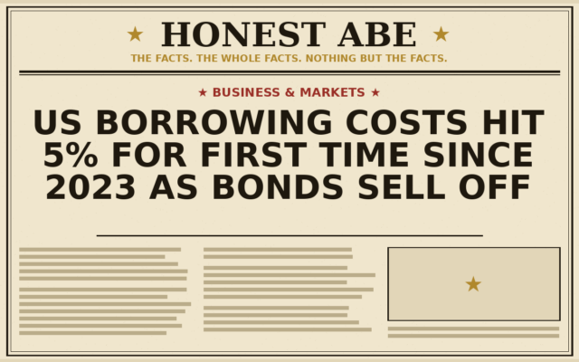 US Borrowing Costs Hit 5% for First Time Since 2023 as Bonds Sell Off