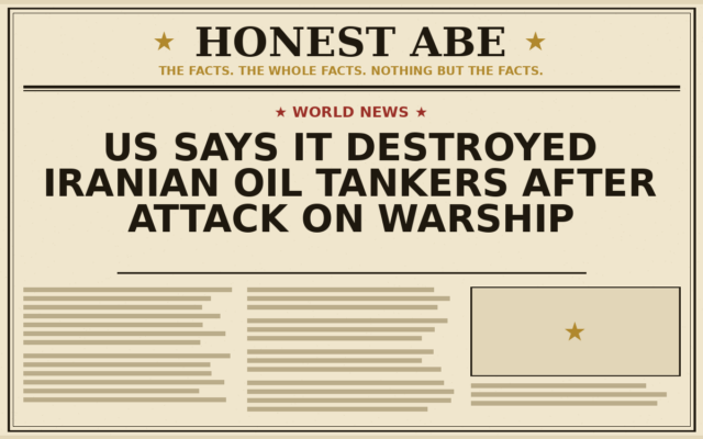US Says It Destroyed Iranian Oil Tankers After Attack on Warship
