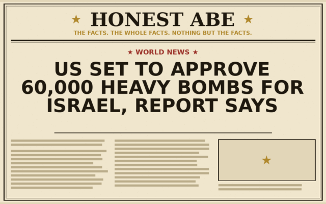 US Set to Approve 60,000 Heavy Bombs for Israel, Report Says