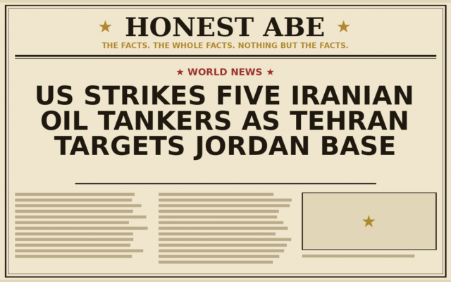US Strikes Five Iranian Oil Tankers as Tehran Targets Jordan Base