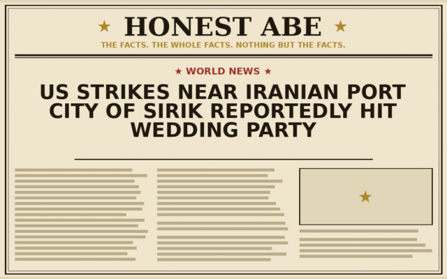 US Strikes Near Iranian Port City of Sirik Reportedly Hit Wedding Party