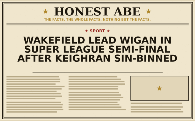 Wakefield Lead Wigan in Super League Semi-Final After Keighran Sin-Binned