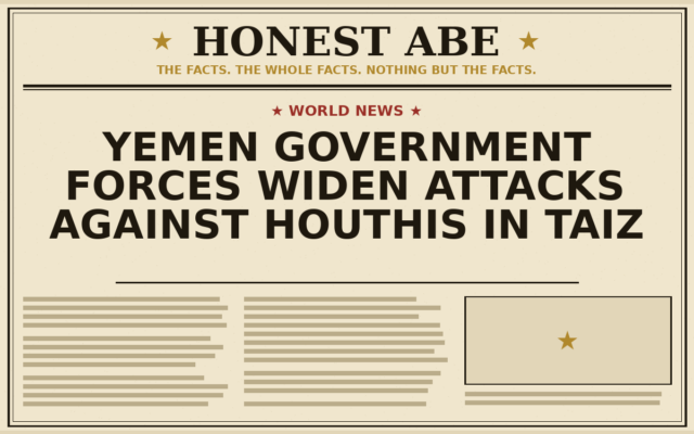 Yemen Government Forces Widen Attacks Against Houthis in Taiz