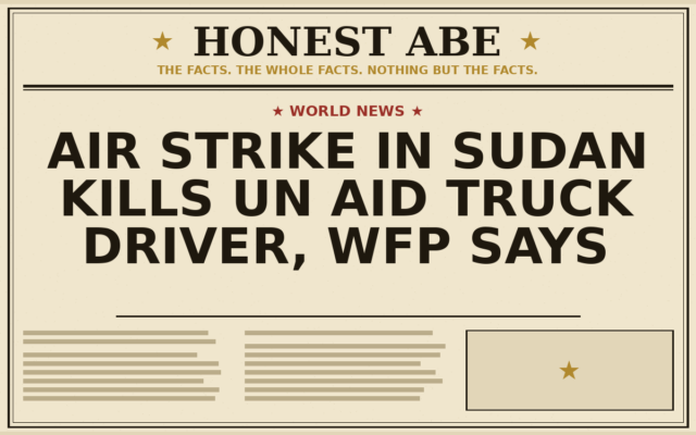 Air Strike in Sudan Kills UN Aid Truck Driver, WFP Says