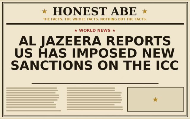 Al Jazeera Reports US Has Imposed New Sanctions on the ICC