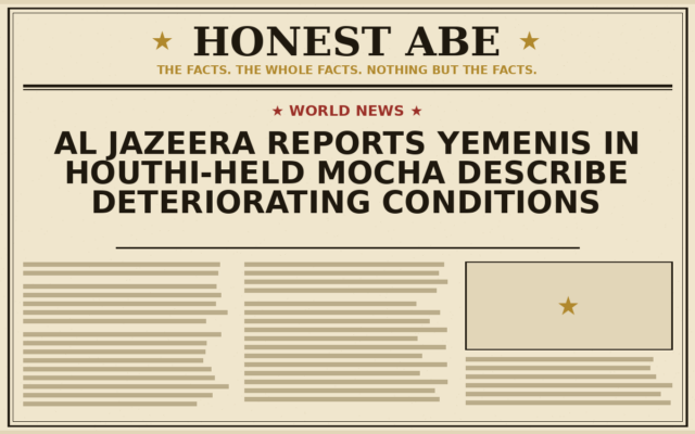 Al Jazeera Reports Yemenis in Houthi-Held Mocha Describe Deteriorating Conditions
