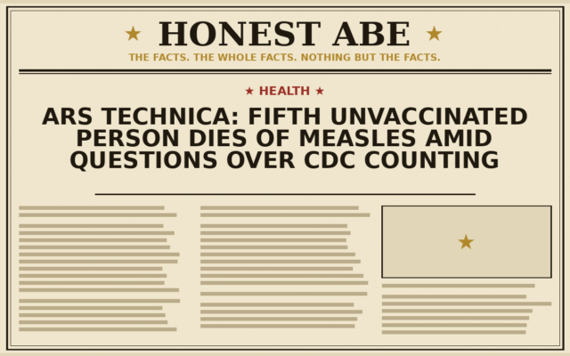 Ars Technica: Fifth Unvaccinated Person Dies of Measles Amid Questions Over CDC Counting