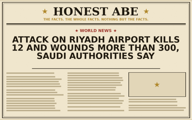 Attack on Riyadh Airport Kills 12 and Wounds More Than 300, Saudi Authorities Say