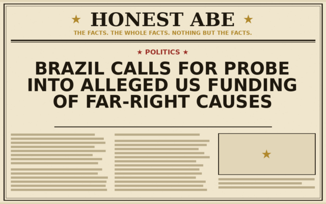 Brazil Calls for Probe Into Alleged US Funding of Far-Right Causes