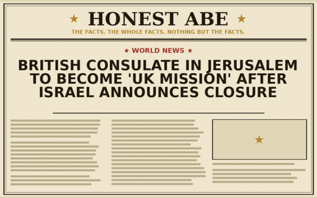 British Consulate in Jerusalem to Become ‘UK Mission’ After Israel Announces Closure
