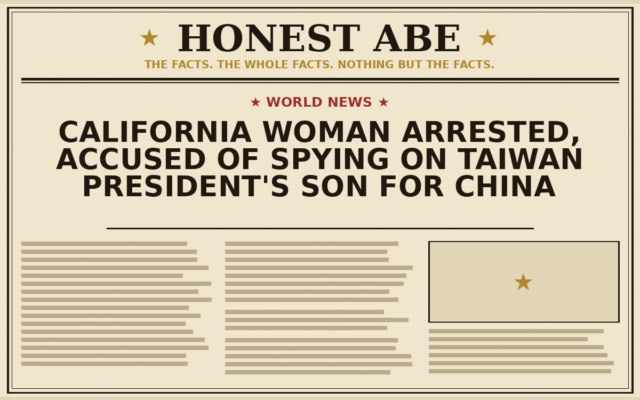 California Woman Arrested, Accused of Spying on Taiwan President’s Son for China