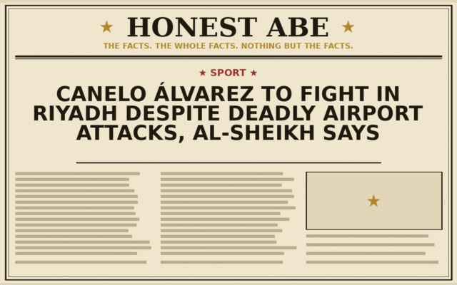 Canelo Álvarez to Fight in Riyadh Despite Deadly Airport Attacks, Al-Sheikh Says