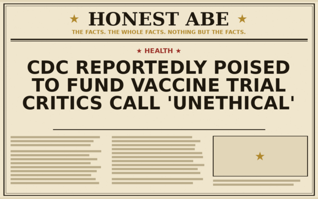 CDC Reportedly Poised to Fund Vaccine Trial Critics Call ‘Unethical’