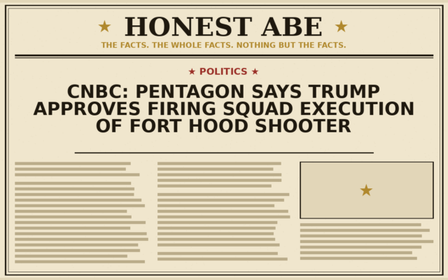 CNBC: Pentagon Says Trump Approves Firing Squad Execution of Fort Hood Shooter