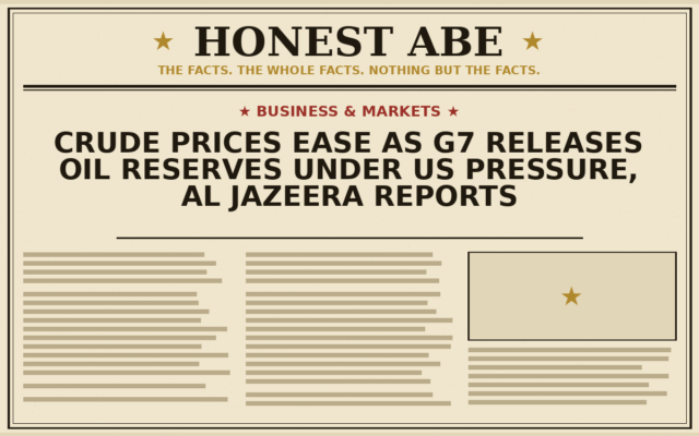 Crude Prices Ease as G7 Releases Oil Reserves Under US Pressure, Al Jazeera Reports
