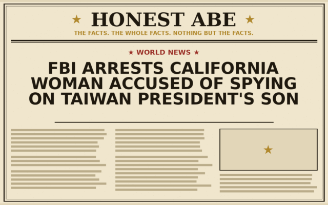 FBI Arrests California Woman Accused of Spying on Taiwan President’s Son