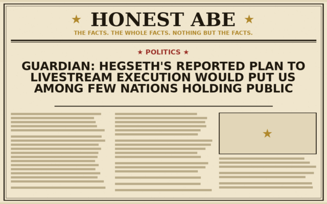Guardian: Hegseth’s Reported Plan to Livestream Execution Would Put US Among Few Nations Holding Public Executions