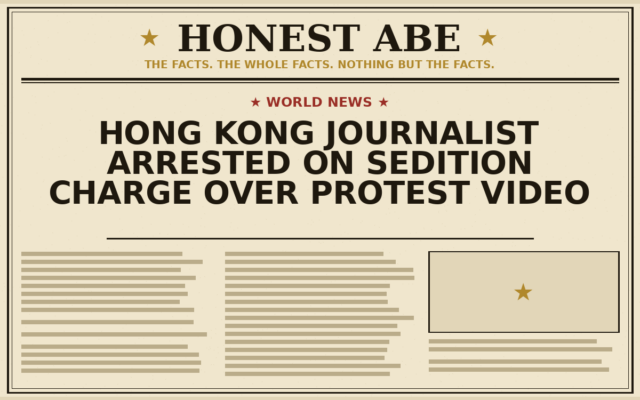 Hong Kong Journalist Arrested on Sedition Charge Over Protest Video
