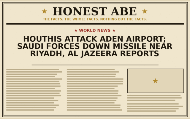 Houthis Attack Aden Airport; Saudi Forces Down Missile Near Riyadh, Al Jazeera Reports
