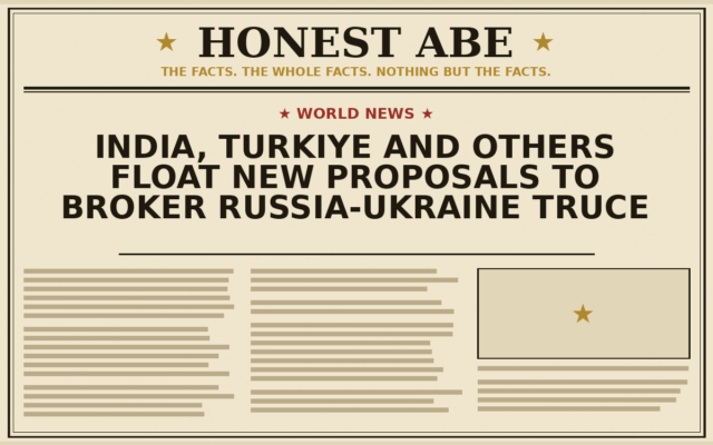 India, Turkiye and Others Float New Proposals to Broker Russia-Ukraine Truce