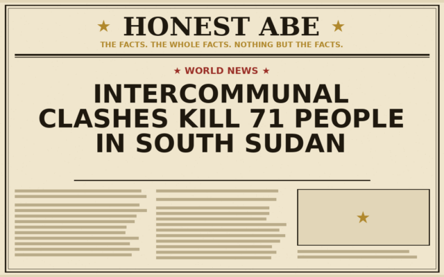 Intercommunal Clashes Kill 71 People in South Sudan
