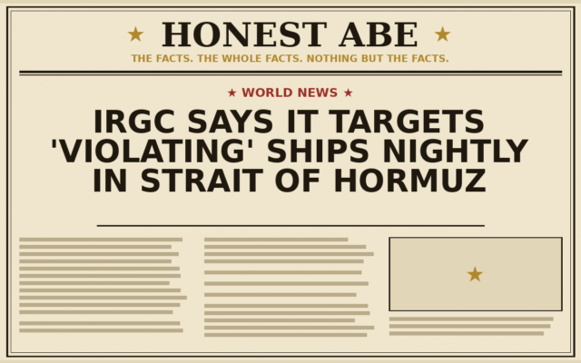 IRGC Says It Targets ‘Violating’ Ships Nightly in Strait of Hormuz