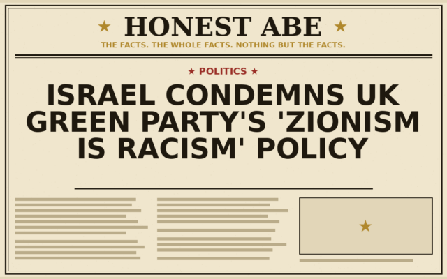 Israel Condemns UK Green Party’s ‘Zionism Is Racism’ Policy