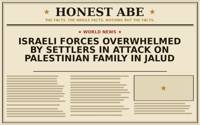 Israeli Forces Overwhelmed by Settlers in Attack on Palestinian Family in Jalud