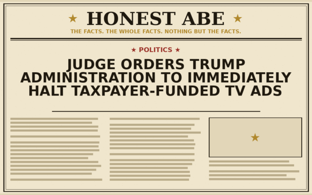 Judge Orders Trump Administration to Immediately Halt Taxpayer-Funded TV Ads