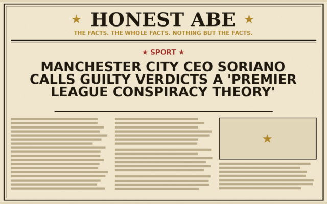 Manchester City CEO Soriano Calls Guilty Verdicts a ‘Premier League Conspiracy Theory’