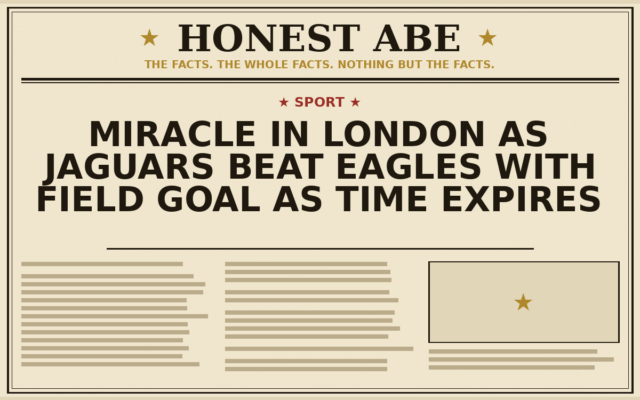 Miracle in London as Jaguars Beat Eagles With Field Goal as Time Expires