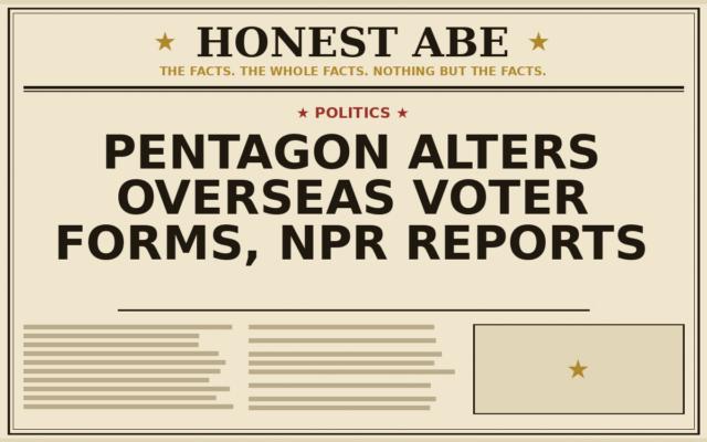 Pentagon Alters Overseas Voter Forms, NPR Reports