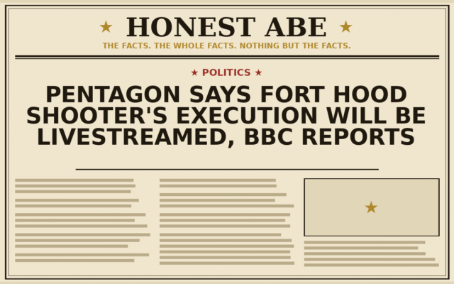 Pentagon Says Fort Hood Shooter’s Execution Will Be Livestreamed, BBC Reports