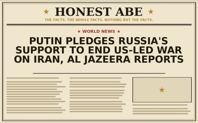 Putin Pledges Russia’s Support to End US-Led War on Iran, Al Jazeera Reports