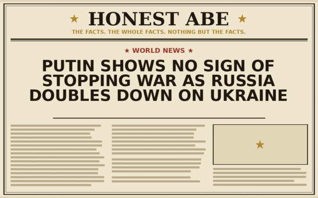 Putin Shows No Sign of Stopping War as Russia Doubles Down on Ukraine