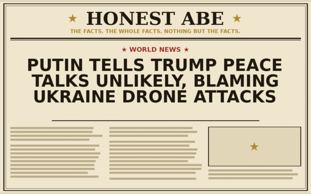 Putin Tells Trump Peace Talks Unlikely, Blaming Ukraine Drone Attacks