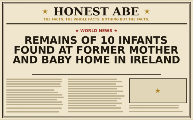 Remains of 10 Infants Found at Former Mother and Baby Home in Ireland