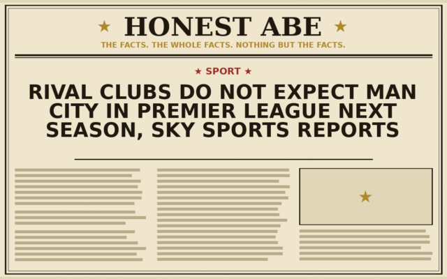 Rival Clubs Do Not Expect Man City in Premier League Next Season, Sky Sports Reports