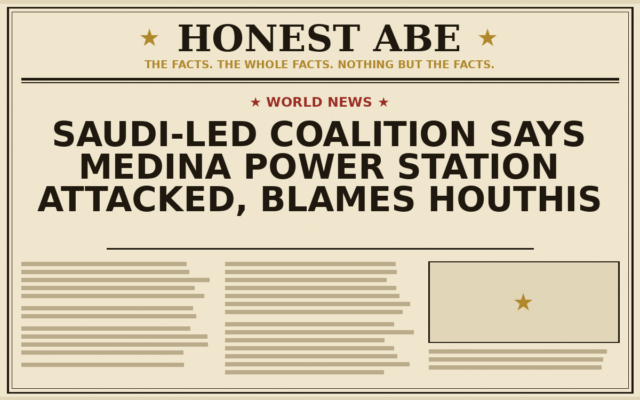 Saudi-led Coalition Says Medina Power Station Attacked, Blames Houthis
