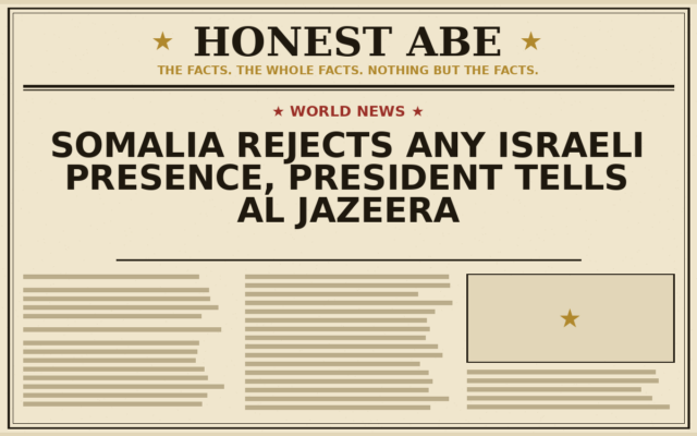 Somalia Rejects Any Israeli Presence, President Tells Al Jazeera