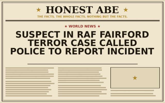 Suspect in RAF Fairford Terror Case Called Police to Report Incident