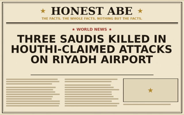 Three Saudis Killed in Houthi-Claimed Attacks on Riyadh Airport