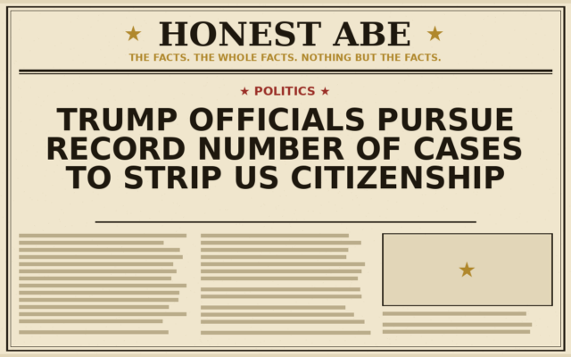 Trump Officials Pursue Record Number of Cases to Strip US Citizenship