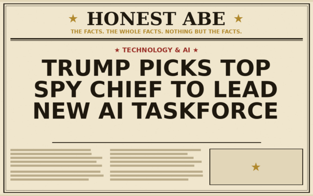 Trump Picks Top Spy Chief to Lead New AI Taskforce